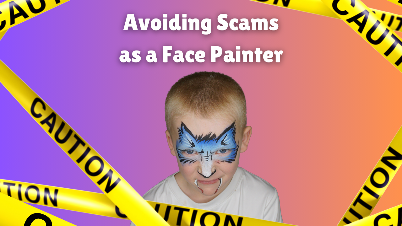 How to Run a Face Painting Business - Avoiding Scams