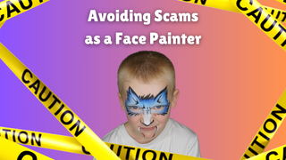 How to Run a Face Painting Business - Avoiding Scams